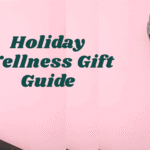 Holiday Wellness Gift Guide